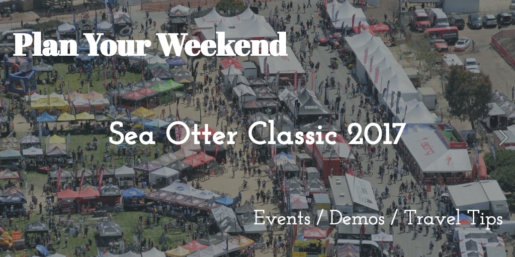 Plan Your Weekend - Sea Otter Classic 2017